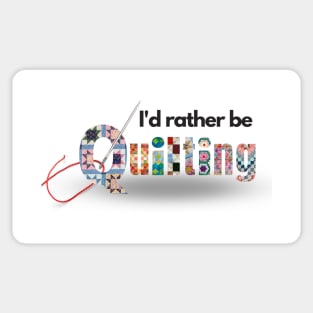 I'd rather be quilting Sticker